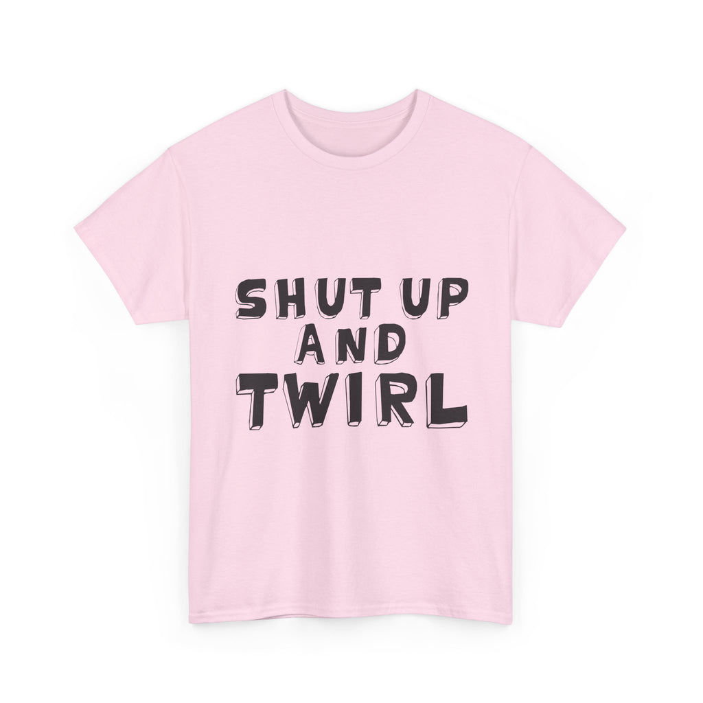 Shut Up and Twirl T-Shirt — Twirling Quote Tee for Twirlers & Coaches