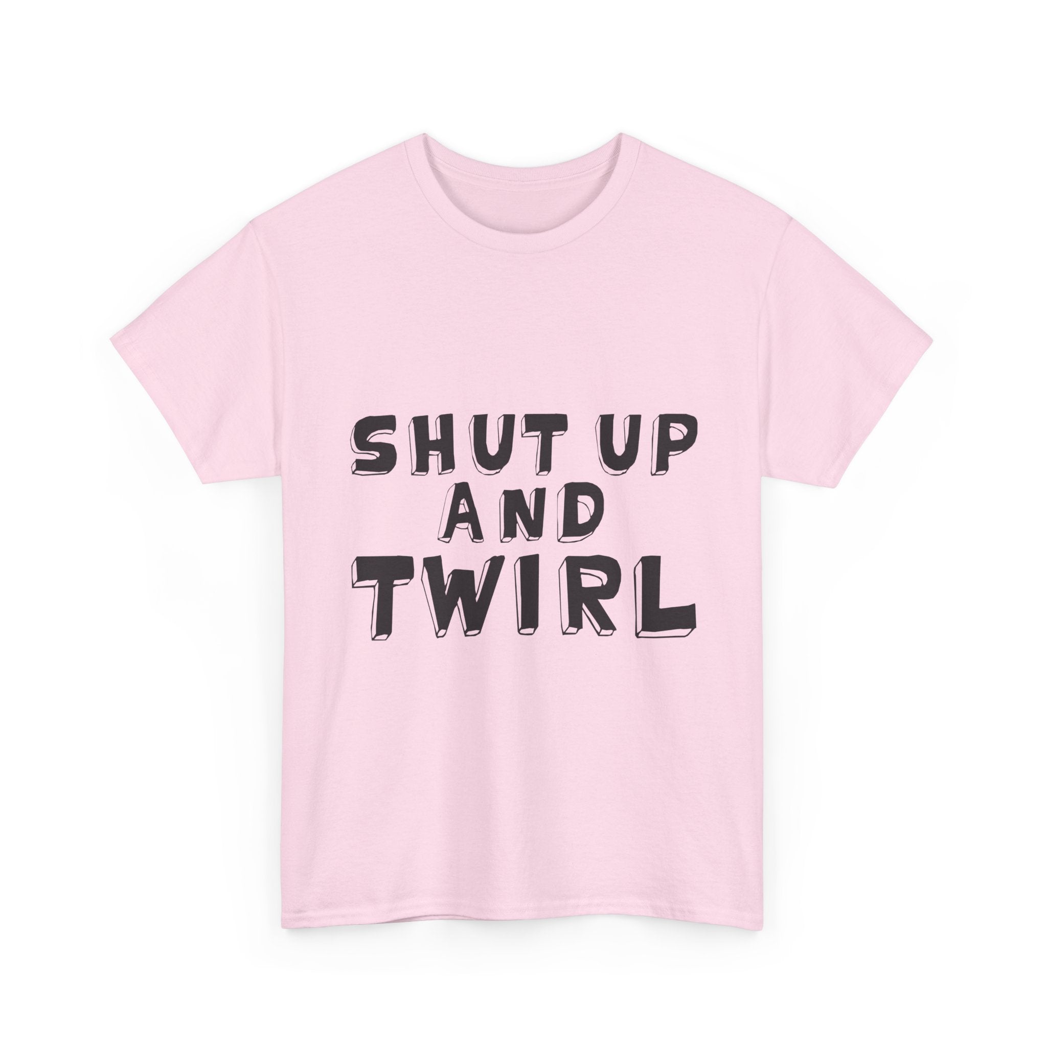Shut Up and Twirl T-Shirt — Twirling Quote Tee for Twirlers & Coaches