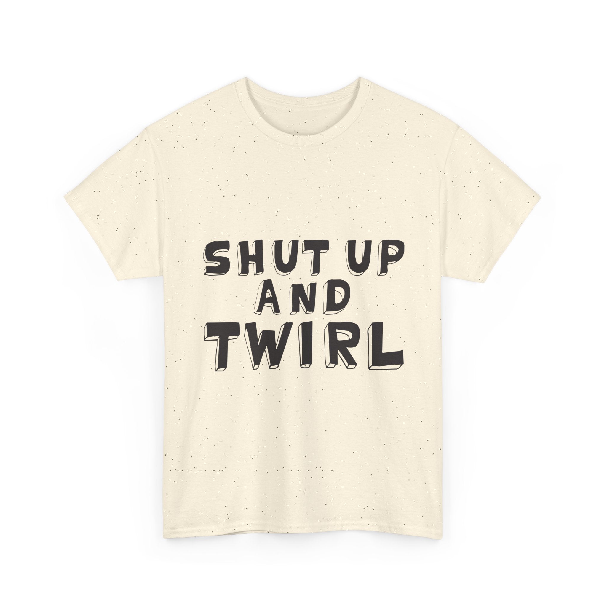Shut Up and Twirl T-Shirt — Twirling Quote Tee for Twirlers & Coaches
